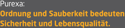 Purexa - Ordnung und Sauberkeit bedeutet Sicherheit und Lebensqualität
